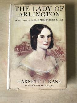The Lady of Arlington: A novel based on the life of Mrs. Robert E Lee