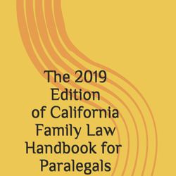 The 2019 Edition Of California Family Law Handbook For Paralegals, LW Greenberg, Esq