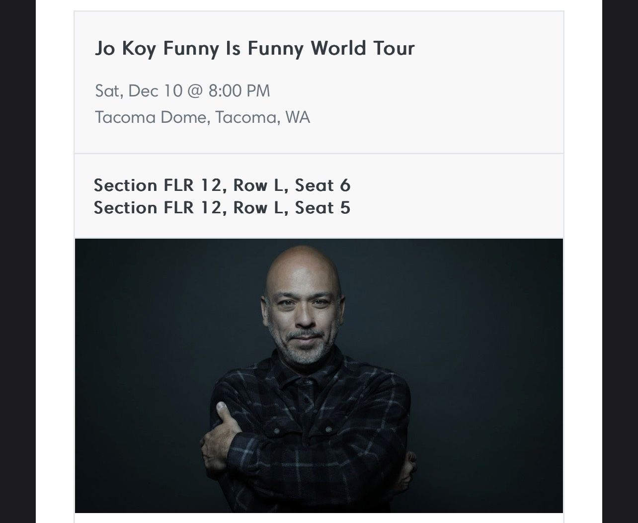 Jo Koy Tacoma  FLOOR SEATS