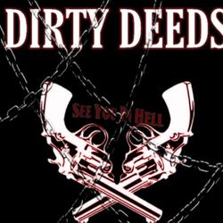 Dirty Deeds Done Dirt Cheap!If You Got 