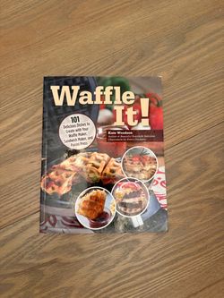 Waffle It! Cookbook by Kate Woodson