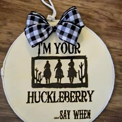 I'm Your Huckleberry Door Hanger 14"