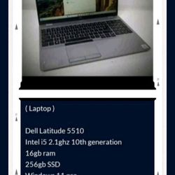 ( Laptop )

Dell Latitude 5510
Intel i5 2.1ghz 10th generation Series Webcam Windows 11 Pro 16gb Ram WiFi 256gb SSD
