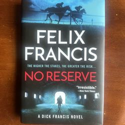 ‘No Reserve’ by Francis Felix. Hardcover, 2023. Like new. A Dick Francis novel