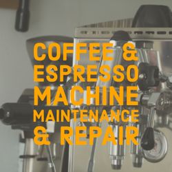 Coffee & Espresso Machine Maintenance & Repair