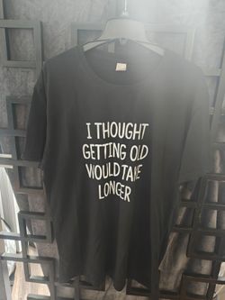Graphic T-shirt "I Thought Getting Old Would Take Longer"