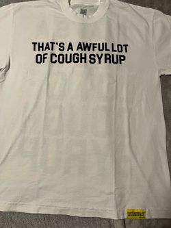 Awful lot of cough syrup tshirt