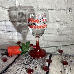 10 Oz Cristar brand “Wine is my Valentine” wine glass 