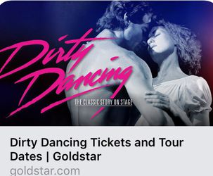 Dirty dancing live tickets for tonight at 7:30. $20 dollars each