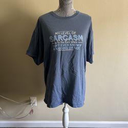 “My Level Of Sarcasm Is To The Point Where I Don’t Even Know If I’m Kidding Or Not” Unisex Size XL Tee