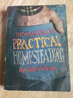 The Manual of Practical Homesteading by John Vivian