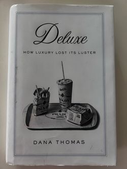 Deluxe: How Luxury Lost Its Luster by Dana Thomas