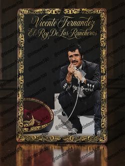 Vicente Fernandez El Rey De Las Rancheras Metal Sign