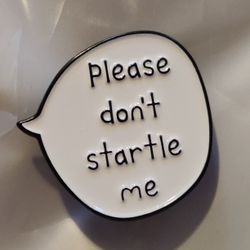 Please Don't Startle Me Speech Bubble Enamel Lapel Pin Brooch