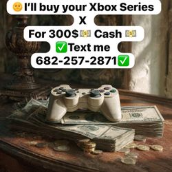Looking 👀 for Xbox series X 300$ cash on hand
