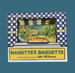 Nanette’s baguette by Mo Willems 