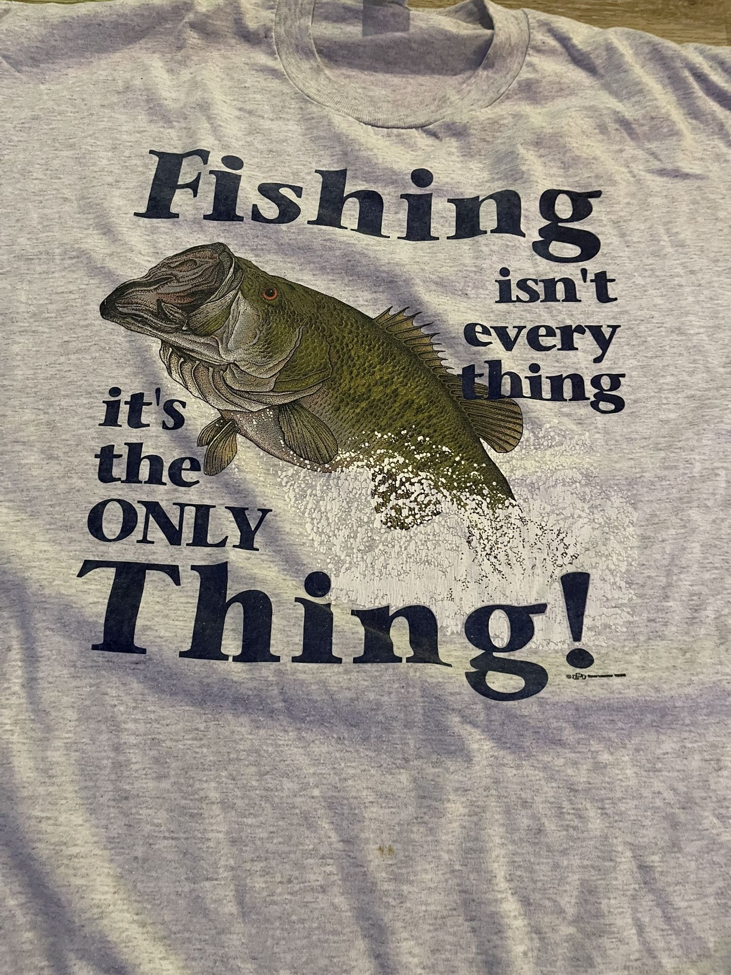 Fishing isn’t Everything It’s The ONLY Thing Tee 3XL