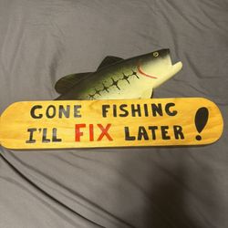 “Gone Fishing I’ll Fix Later!” Wall Decoration