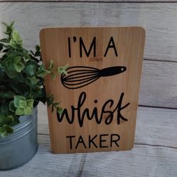I'm A Whisk Taker Farmhouse Style Wood Sign Decor 