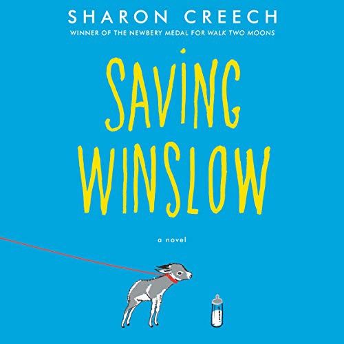 Saving Winslow By: Sharon Creech Narrated by: Kirby Heyborne