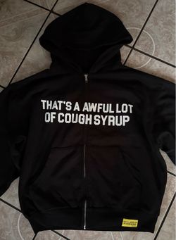 Awful lot of Cough syrup Zip up