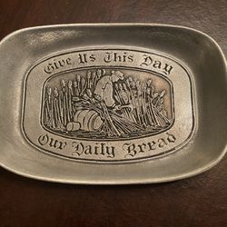Pewter Dish “ Give Us This Day Our Daily Bread”