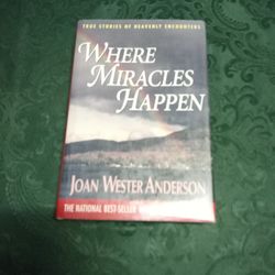 Where Miracles Happen By Joan Wester Anderson/ Copyright 1994
