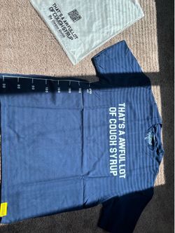 That’s an awful lot of cough syrup shirt size large.