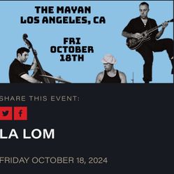 2 LA LOM tickets for Friday, October 18th at The Mayan