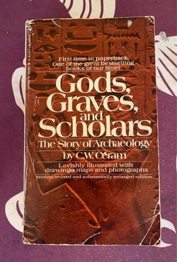 Gods, Graves, and Scholars by C.W. Ceram