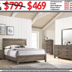$469 Queen 4pc Bedroom Set $499 Eastern King / California King 4pc Bedroom Set