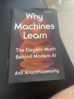 Why Machines Learn by Anil Ananthaswamy, Hardcover, Like New