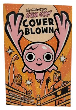The Gumazing Gum Girl! Cover Blown (Autographed By The Author   Rhode Montijo