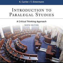 Introduction To Paralegal Studies A Critical Thinking Approach (Sixth Edition) By K. Currier. T. Eimermann