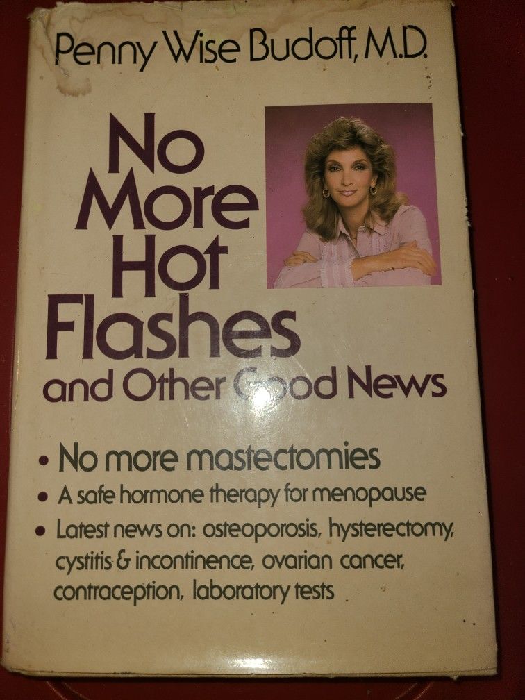 No more Hot Flashes and other Good News. No more mastectomy. By Penny Wise Budoff, M.D. Pages 272,1972 East, west or north