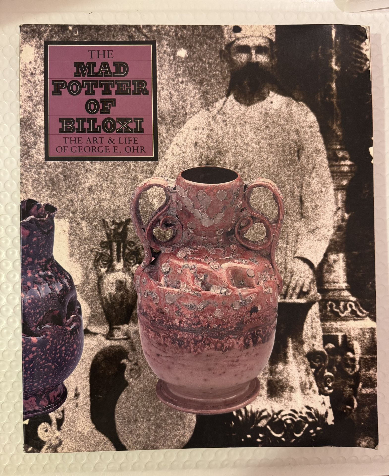 The Mad Potter of Biloxi, Art & Life of George E. Ohr, Paperback, First Edition 