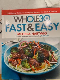 Whole 30 Fast and Easy cookbook