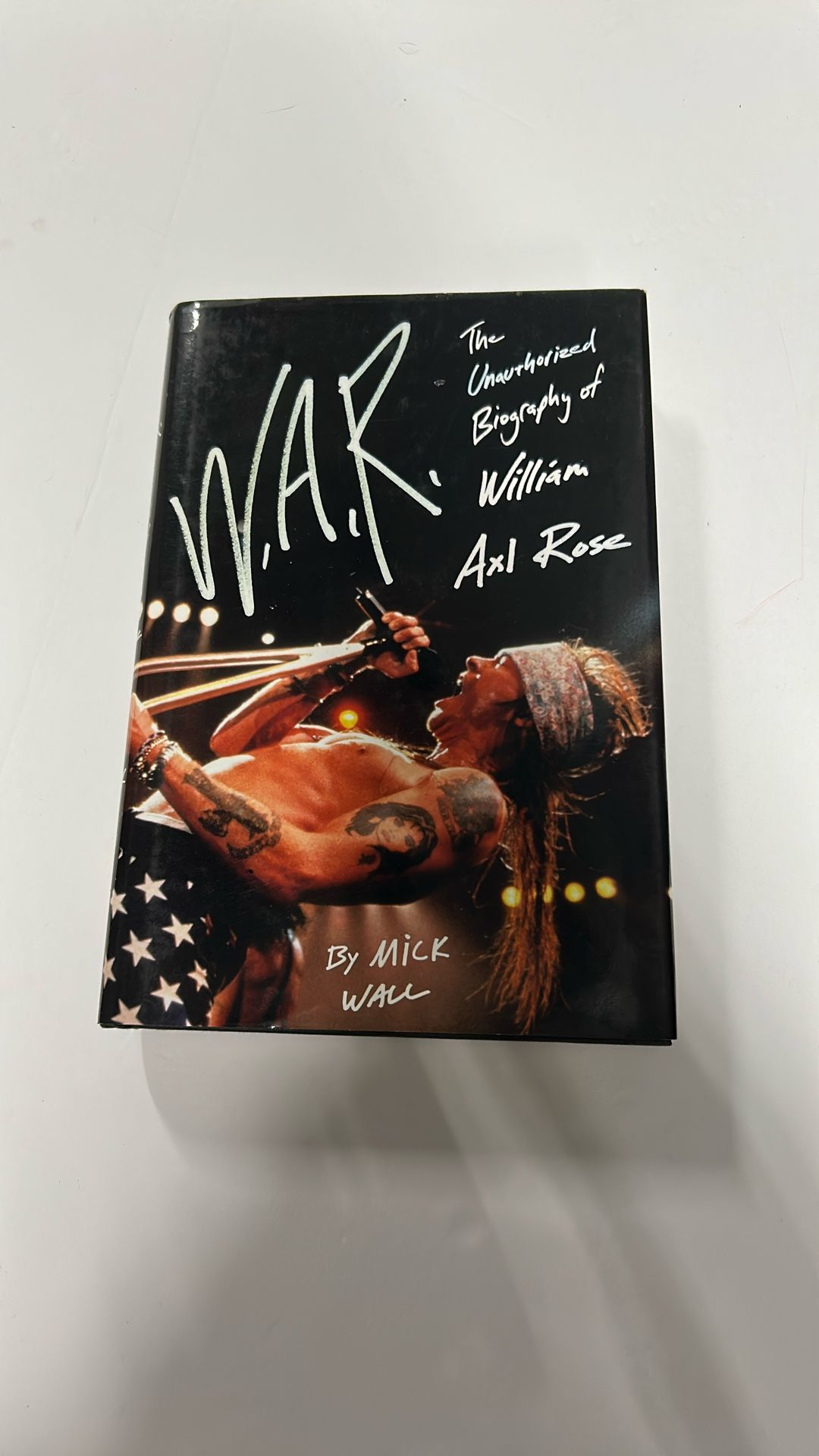 W.A.R. The Unauthorized Biography Of William All Rose