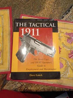The tactical 1911 the street cops and swats operators guide to employment and maintenance