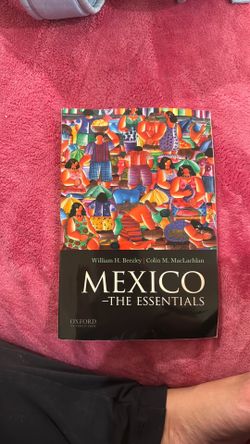 Mexico The Essentials by William H. Beezley | Colin M. Maclachlan