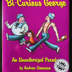 Bi-Curious George – Andrew Simonian – Adult Humor “Unauthorized Parody” Hardcover Book