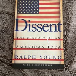 DISSENT- The History of an American Idea. Ralph Young