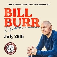 2 x bill burr Comedy July 26 friant, ca