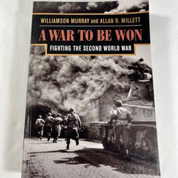 A War to Be Won: Fighting the Second World War by Williamson Murray 2001