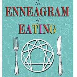 The Enneagram of Eating: How the 9 Types Influence Food, Diet & Exercise Choices