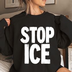 Stop Ice Protest Sweatshirt, Unisex Shirt 