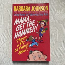 Mama, Get The Hammer! There’s A Fly On Papa’s Head - Paperback Book By Barbara Johnson