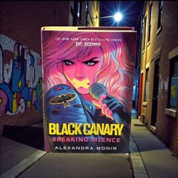 2020 Black Canary: Breaking Silence Alexandra Monir Hardcover Young Adult Novel. This is a hardcover edition of the young adult novel Black Canary: Br