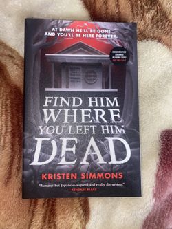 Find Him Where You Left Him Dead By Kristen Simmons
