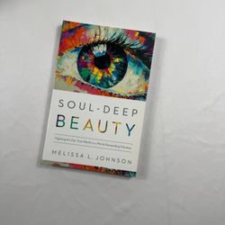 Soul-Deep Beauty by Melissa L. Johnson